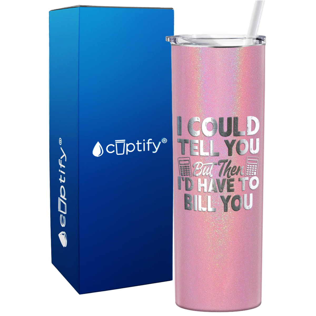 I Could Tell you but Then Id Have to Bill You on 20oz Skinny Stainless Steel Tumbler