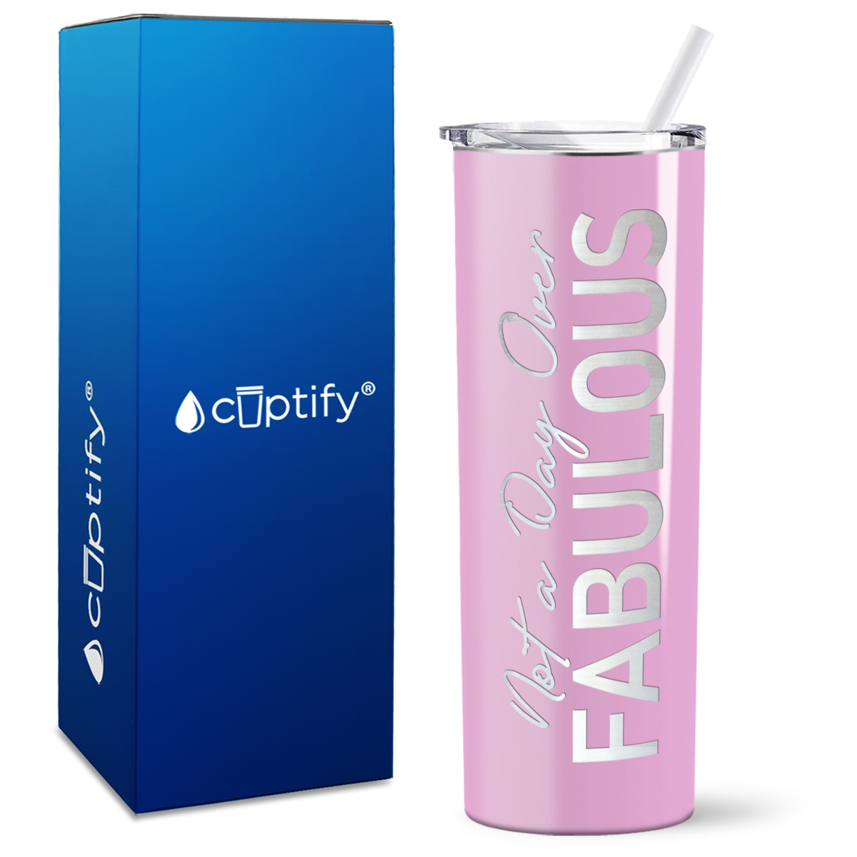 Not A Day Over Fabulous on 20oz Skinny Tumbler