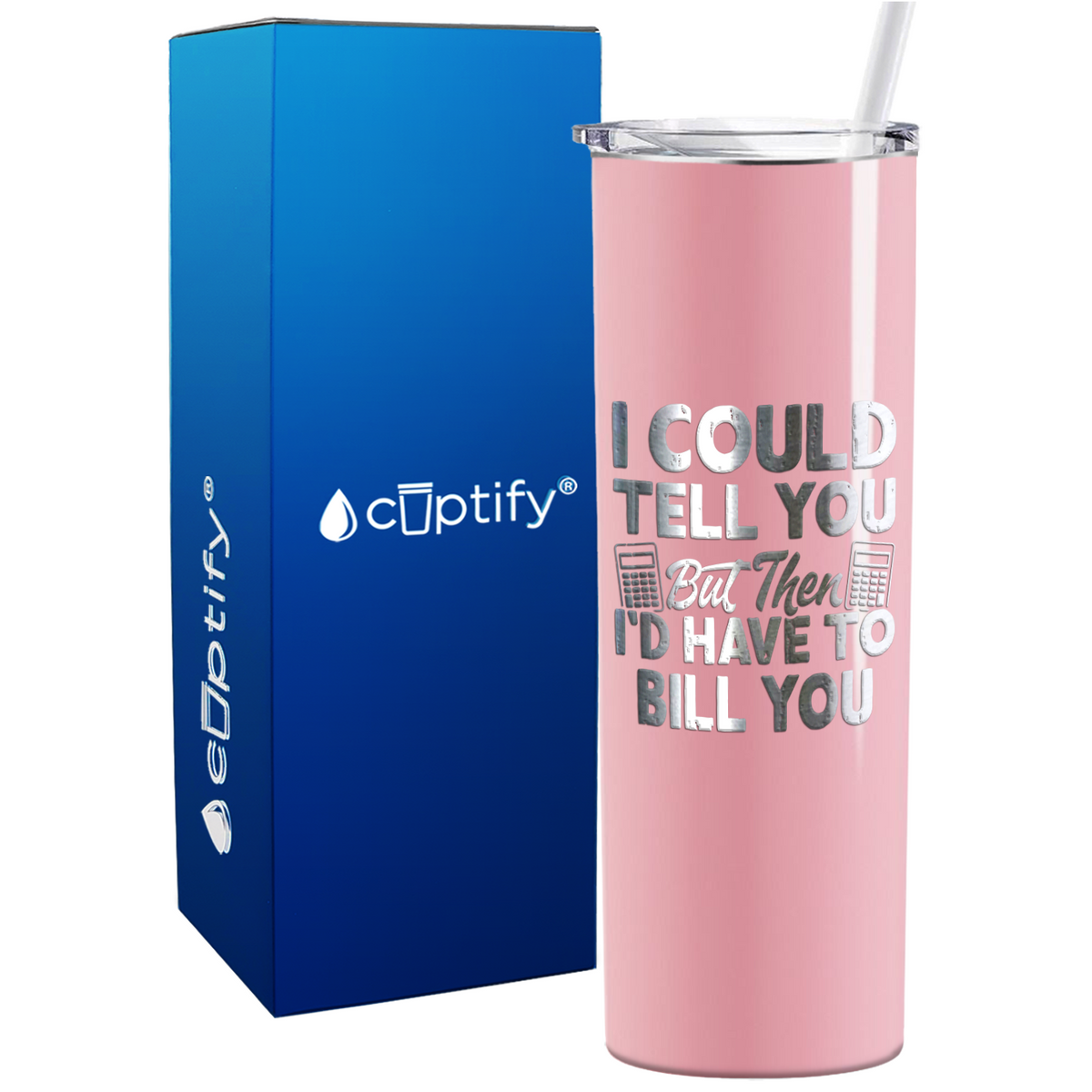 I Could Tell you but Then Id Have to Bill You on 20oz Skinny Stainless Steel Tumbler