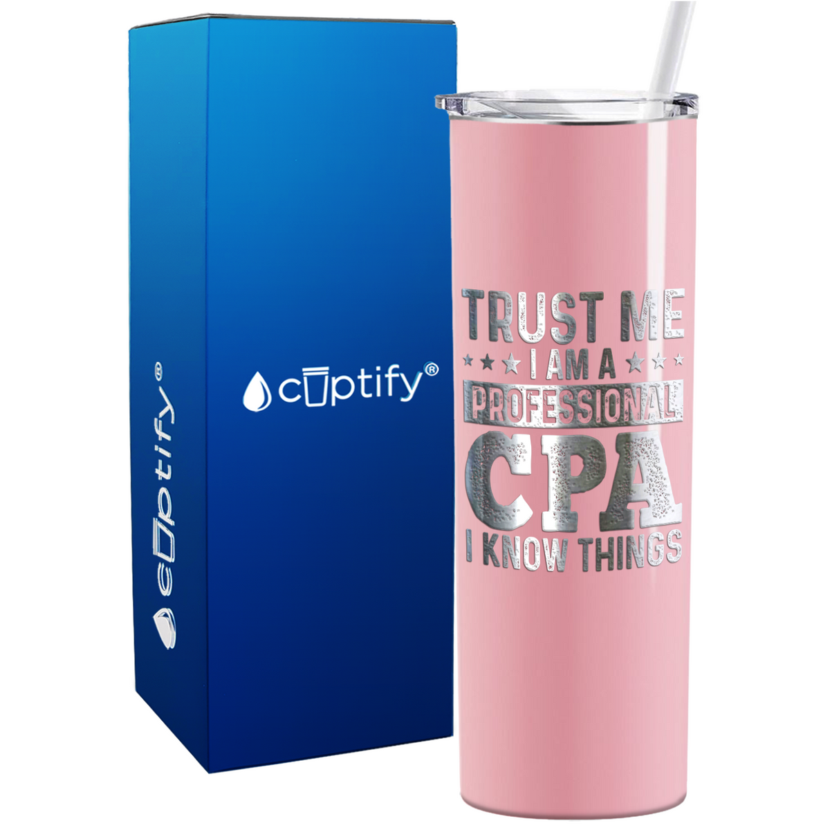 Trust Me I am a Professional CPA on 20oz Skinny Stainless Steel Tumbler