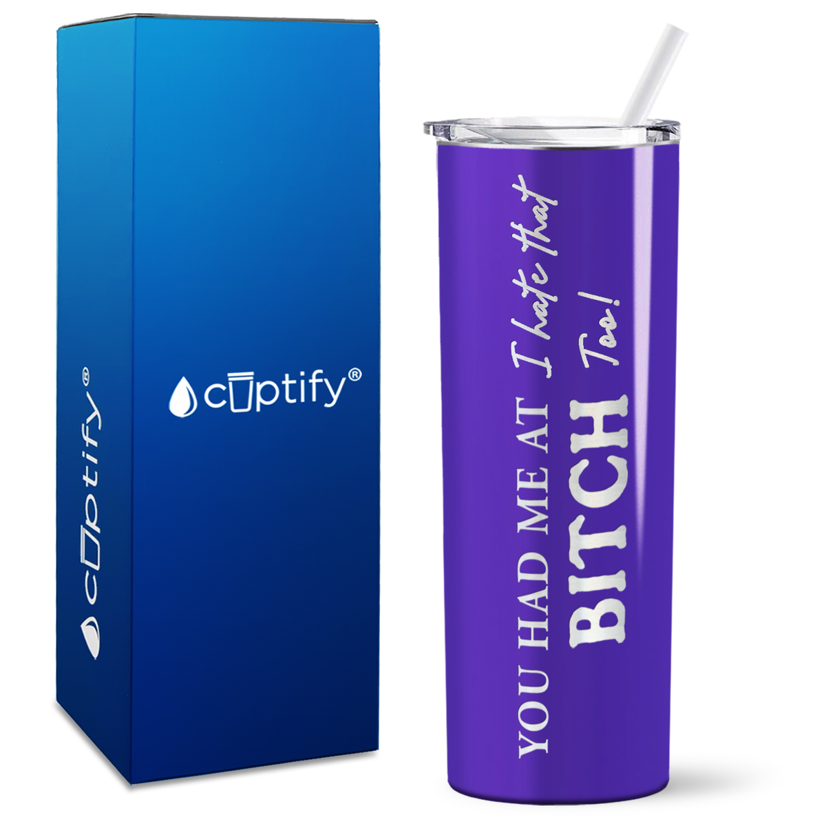 You Had me at I Hate That Too on 20oz Skinny 20oz Tumbler
