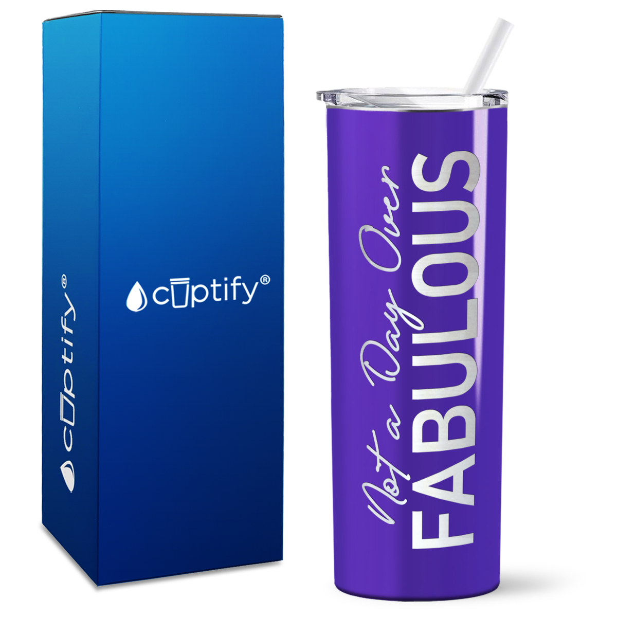 Not A Day Over Fabulous on 20oz Skinny Tumbler