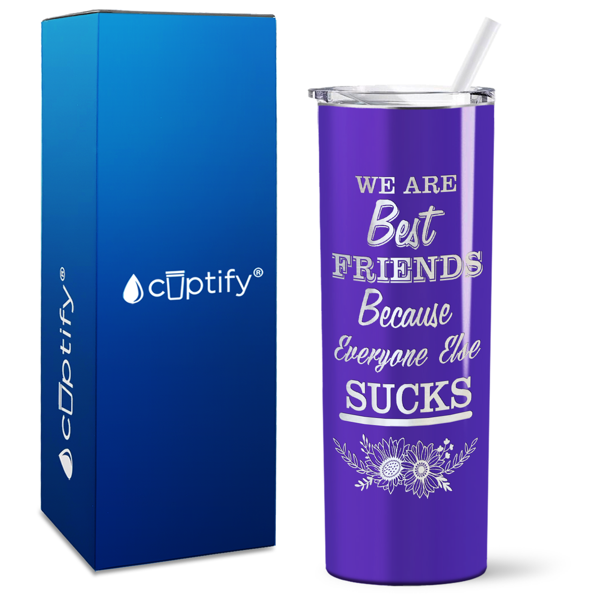 Flowers Best Friends Because Everyone Else Sucks on 20oz Skinny Tumbler