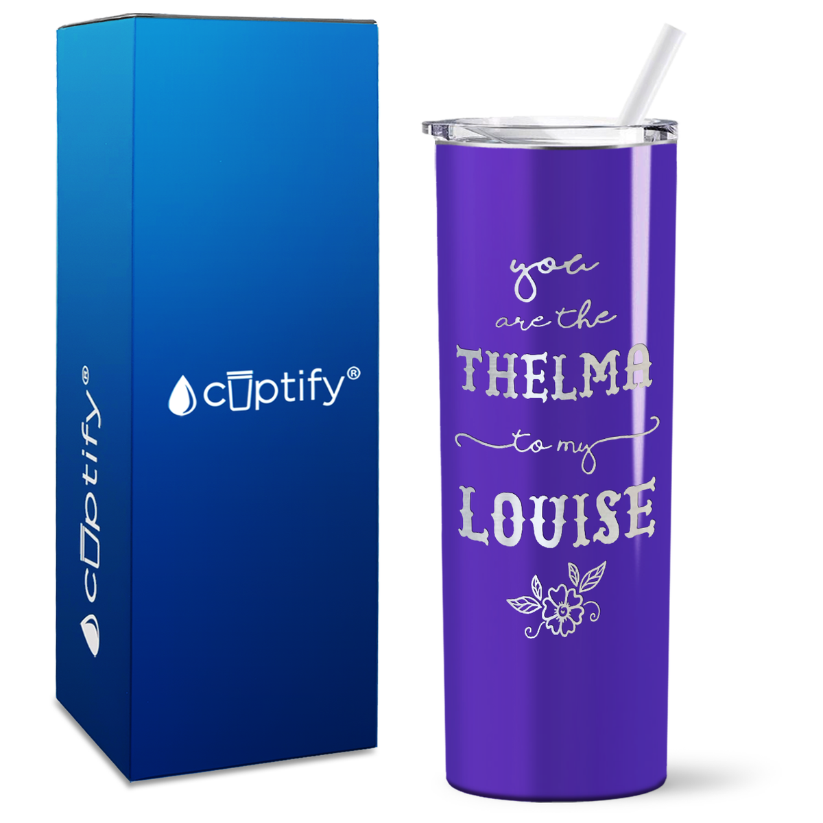 You are the Thelma to my Louise on 20oz Skinny Tumbler