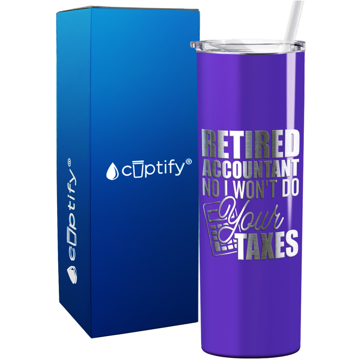 Retired Accountant No I Wont do Your Taxes on 20oz Skinny Stainless Steel Tumbler