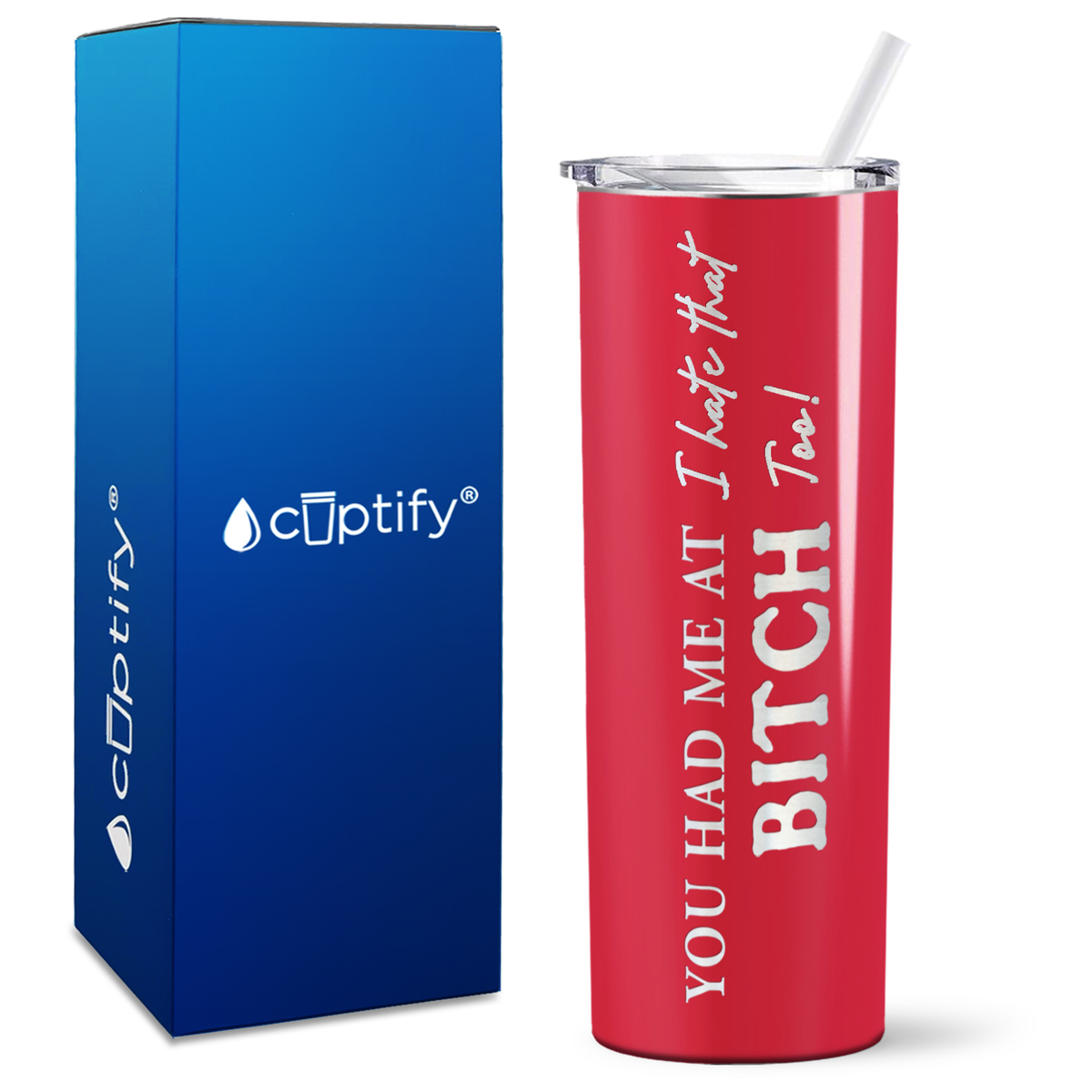 You Had me at I Hate That Too on 20oz Skinny 20oz Tumbler