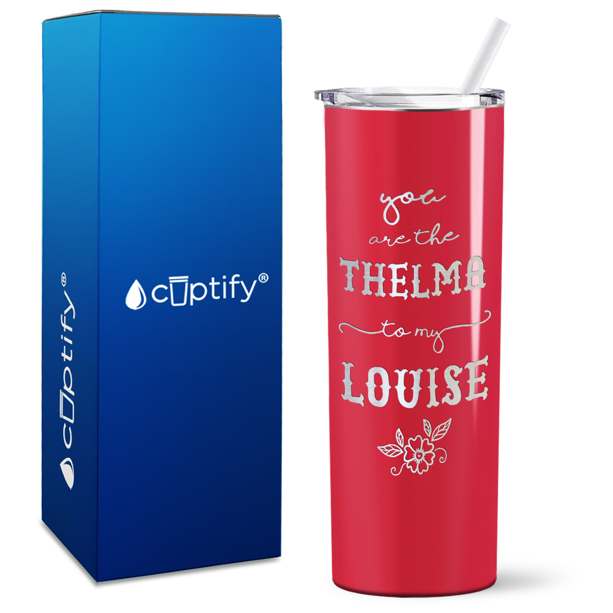 You are the Thelma to my Louise on 20oz Skinny Tumbler