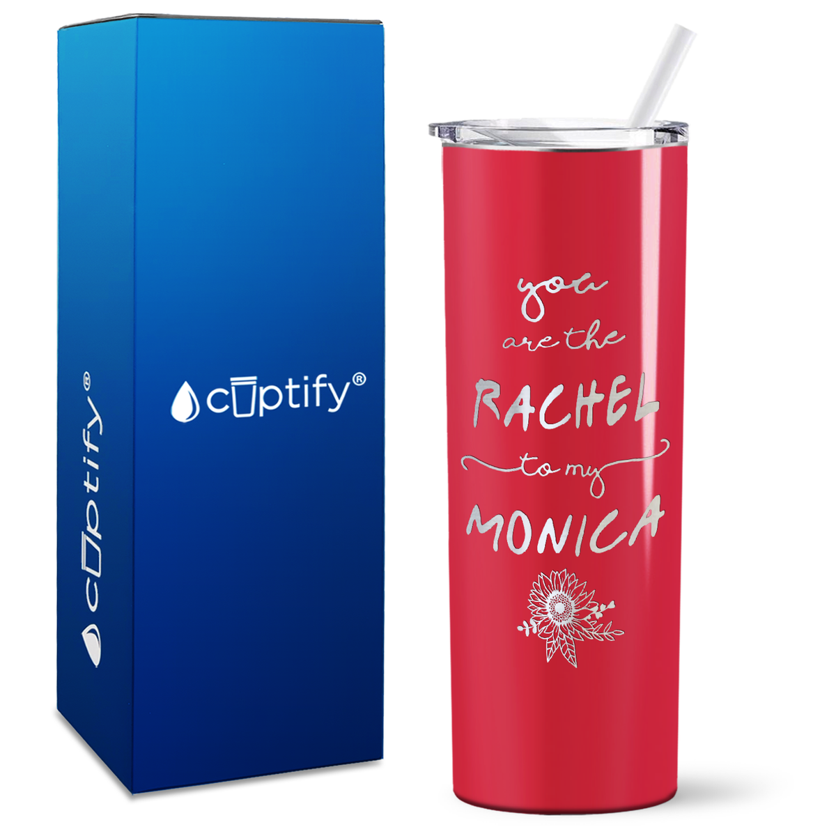 You are the Rachel to my Monica on 20oz Skinny Tumbler