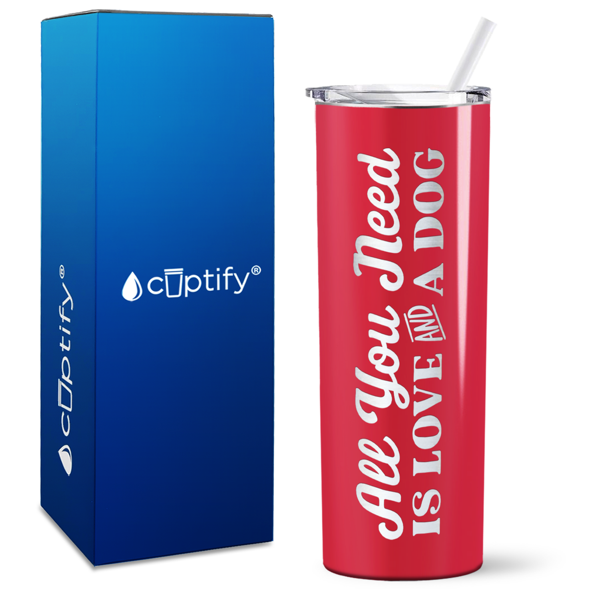 All You Need is Love and a Dog on 20oz Skinny Tumbler