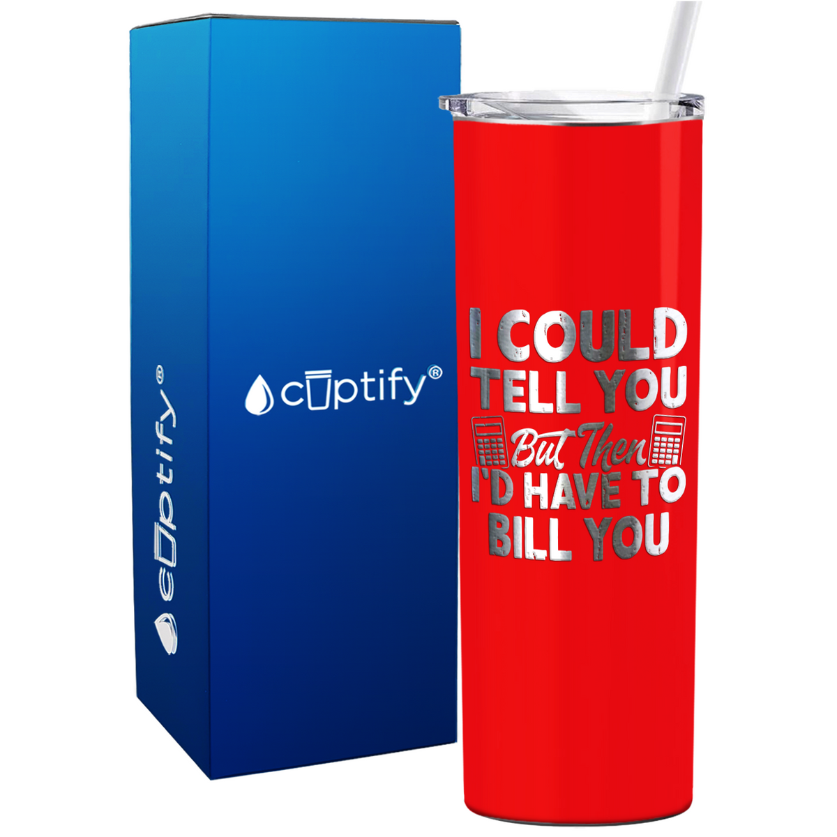 I Could Tell you but Then Id Have to Bill You on 20oz Skinny Stainless Steel Tumbler
