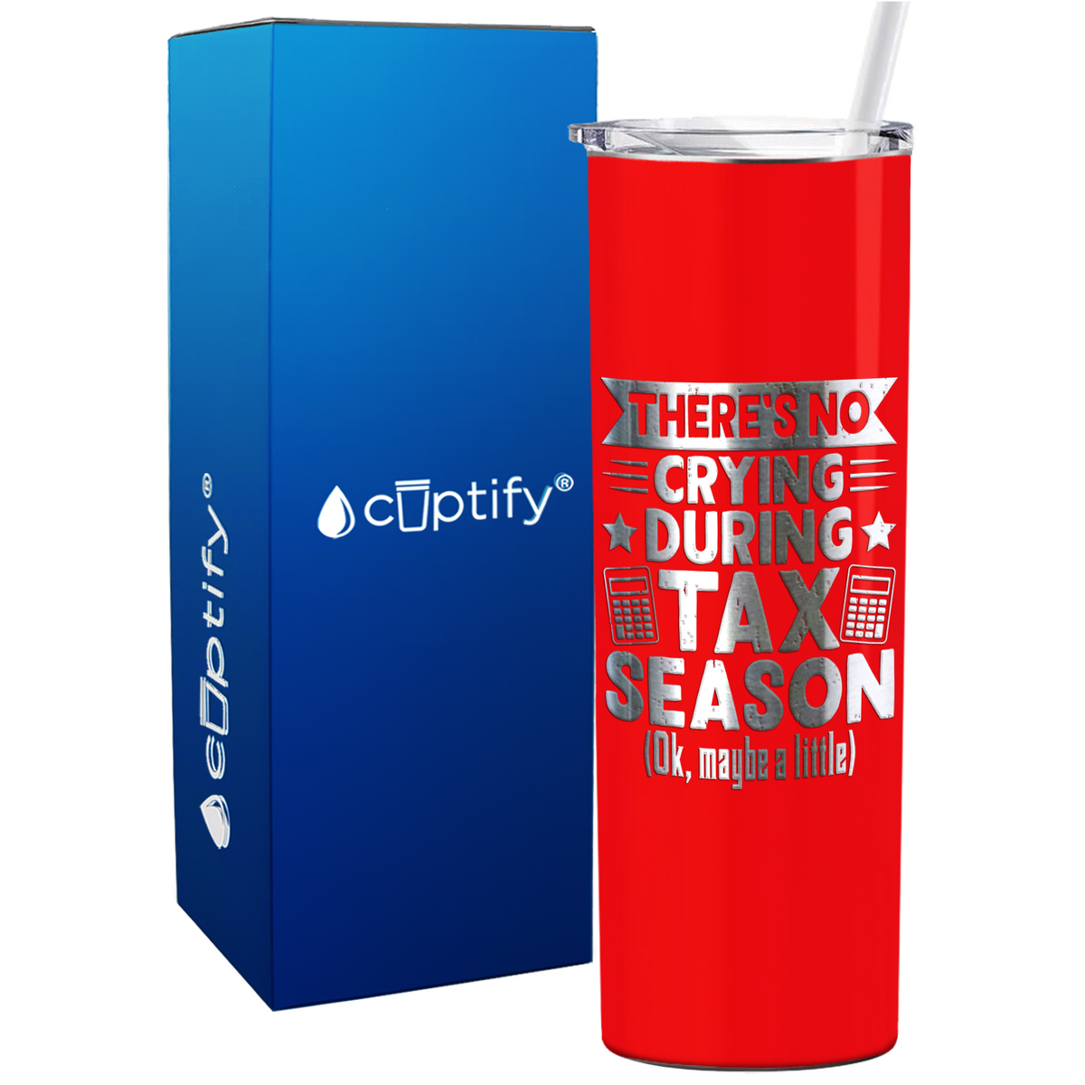 There's No Crying During Tax Season on 20oz Skinny Stainless Steel Tumbler