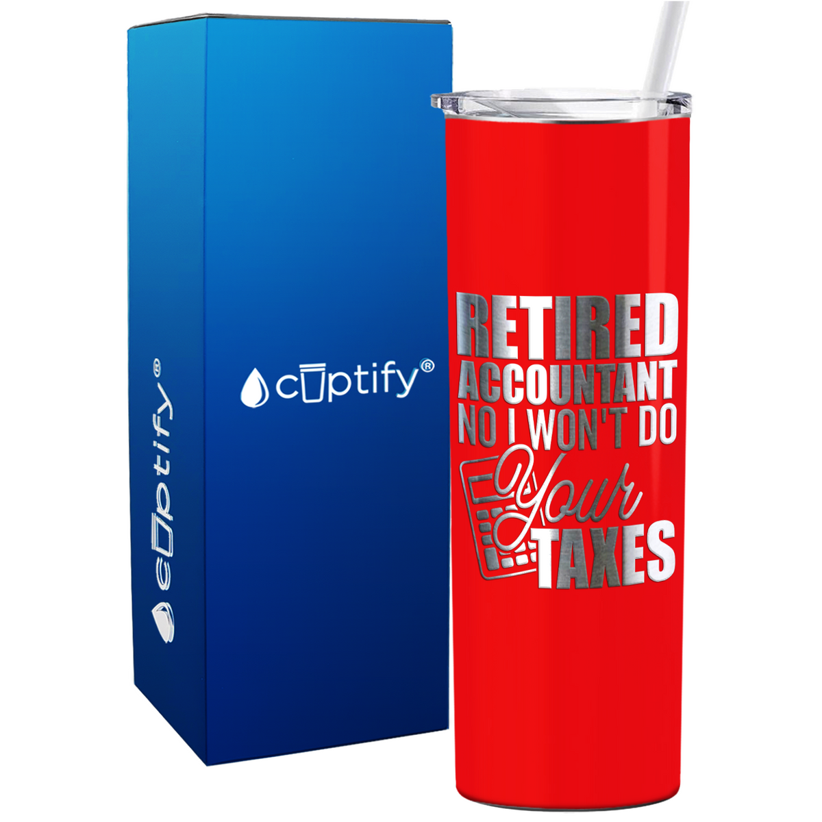 Retired Accountant No I Wont do Your Taxes on 20oz Skinny Stainless Steel Tumbler