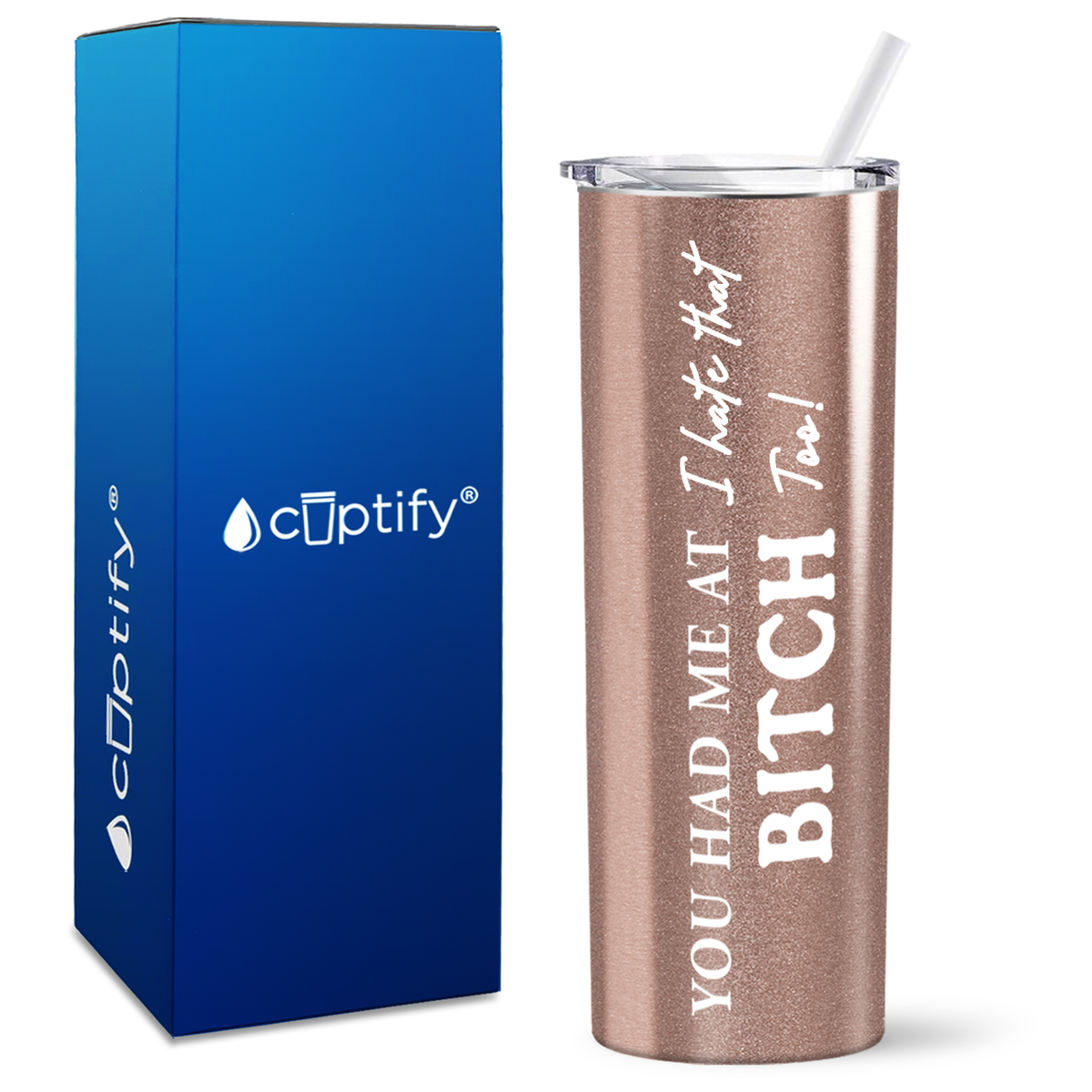 You Had me at I Hate That Too on 20oz Skinny 20oz Tumbler