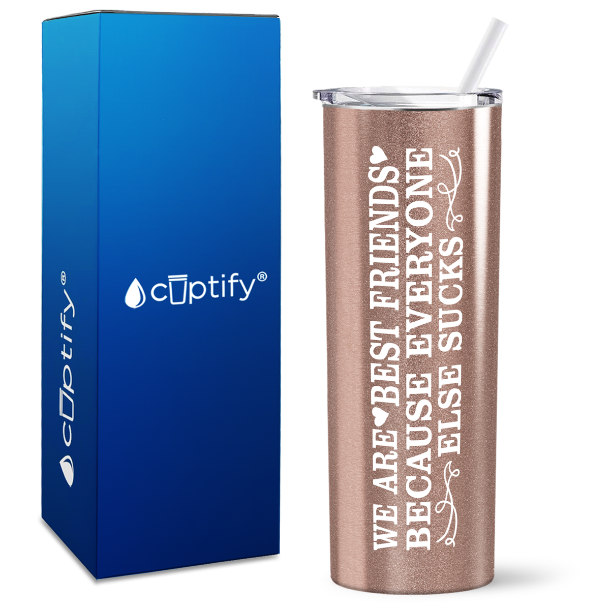 Best Friends Because Everyone Else Sucks on 20oz Skinny Tumbler