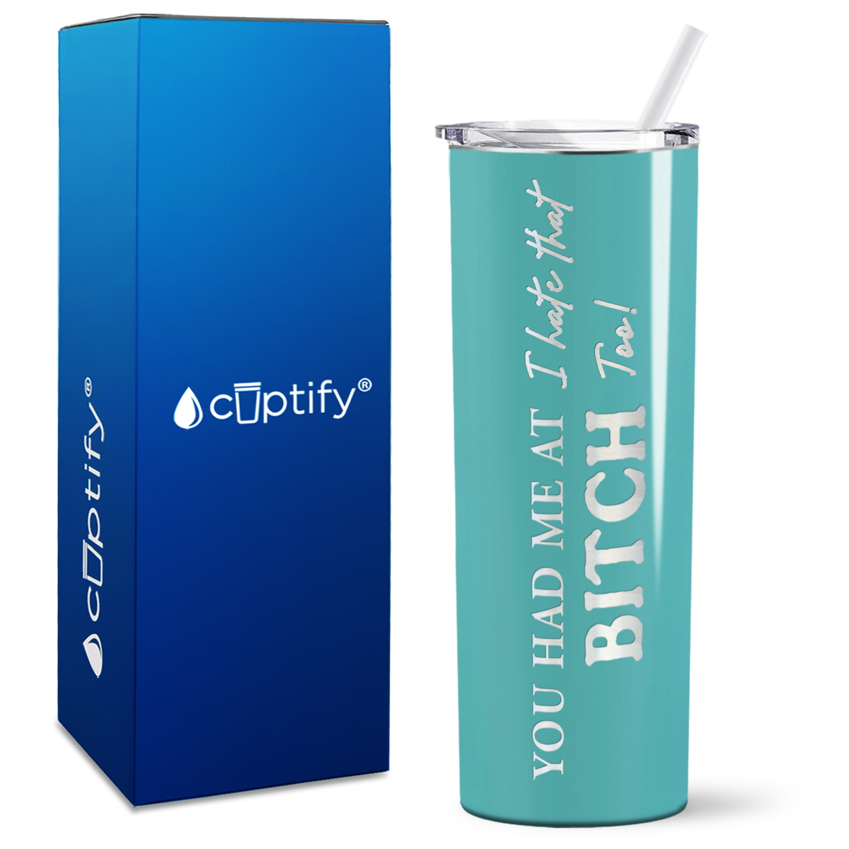 You Had me at I Hate That Too on 20oz Skinny 20oz Tumbler