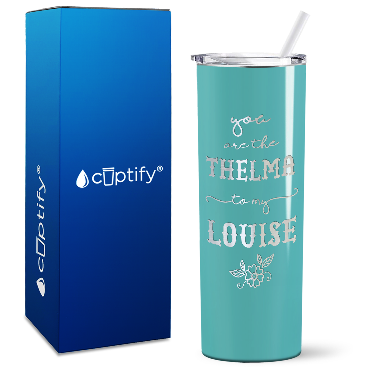 You are the Thelma to my Louise on 20oz Skinny Tumbler