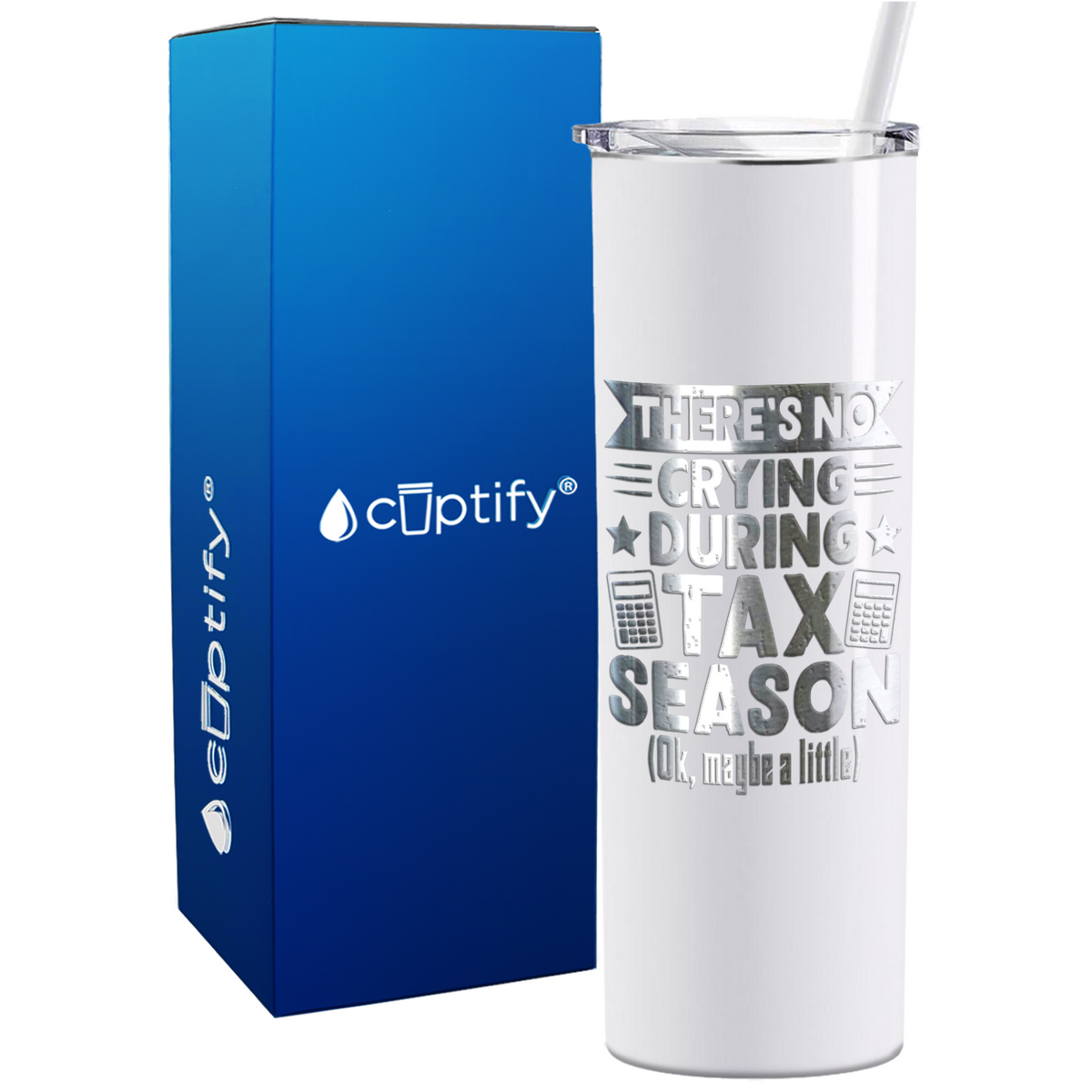 There's No Crying During Tax Season on 20oz Skinny Stainless Steel Tumbler