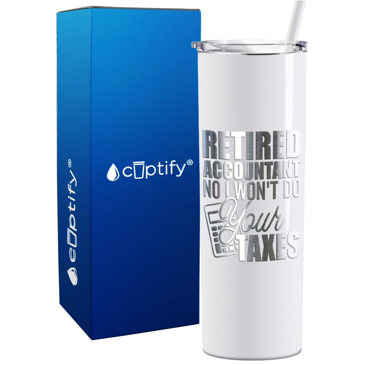 Retired Accountant No I Wont do Your Taxes on 20oz Skinny Stainless Steel Tumbler