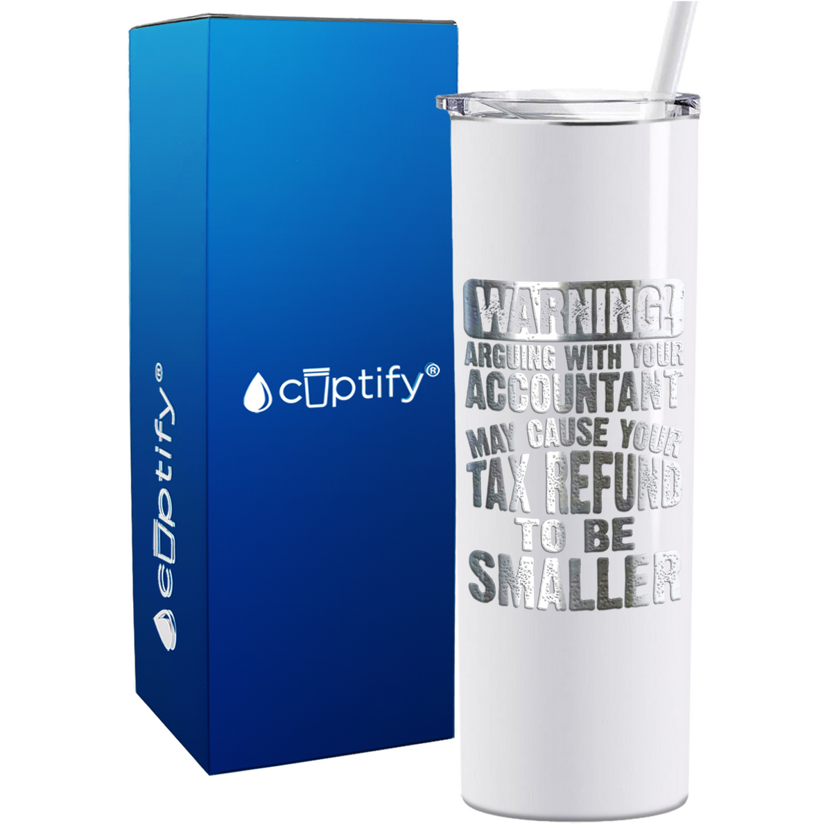 Warning Arguing with Your Accountant May Cause on 20oz Skinny Stainless Steel Tumbler