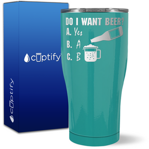 Do I Want a Beer? on 27oz Curve Tumbler