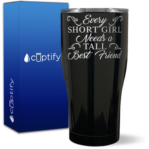 Every Short Girl Needs a Tall Best Friend on 27oz Curve Tumbler