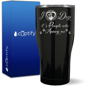 I Love Dogs, It's People who Annoy Me on 27oz Curve Tumbler