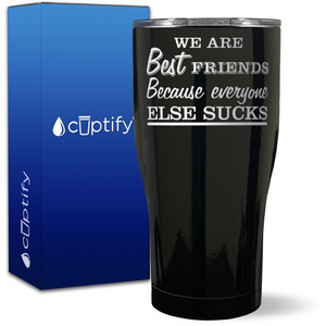 Best Friends Because Everyone Else Sucks on 27oz Curve Tumbler