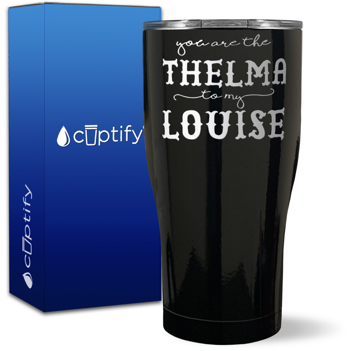 You are the Thelma to my Louise on 27oz Curve Tumbler