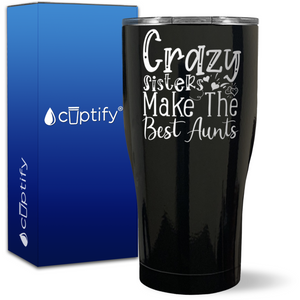 Crazy Sisters Make The Best Aunts on 27oz Curve Tumbler