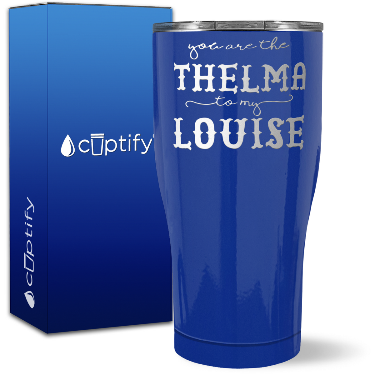 You are the Thelma to my Louise on 27oz Curve Tumbler