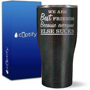 Best Friends Because Everyone Else Sucks on 27oz Curve Tumbler