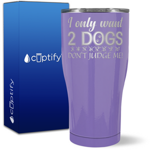 Only Want 2 Dogs on 27oz Curve Tumbler