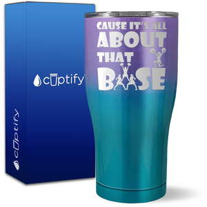 Cause its All About the Base on 27oz Curve Tumbler