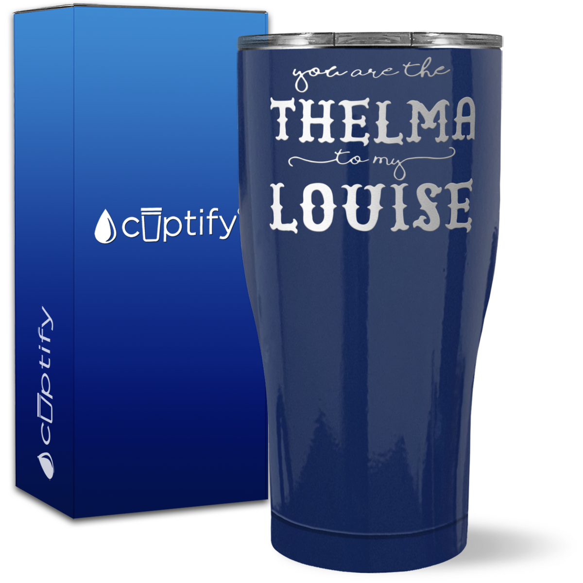 You are the Thelma to my Louise on 27oz Curve Tumbler