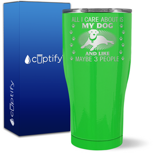 All I Care About Is My Dog on 27oz Curve Tumbler