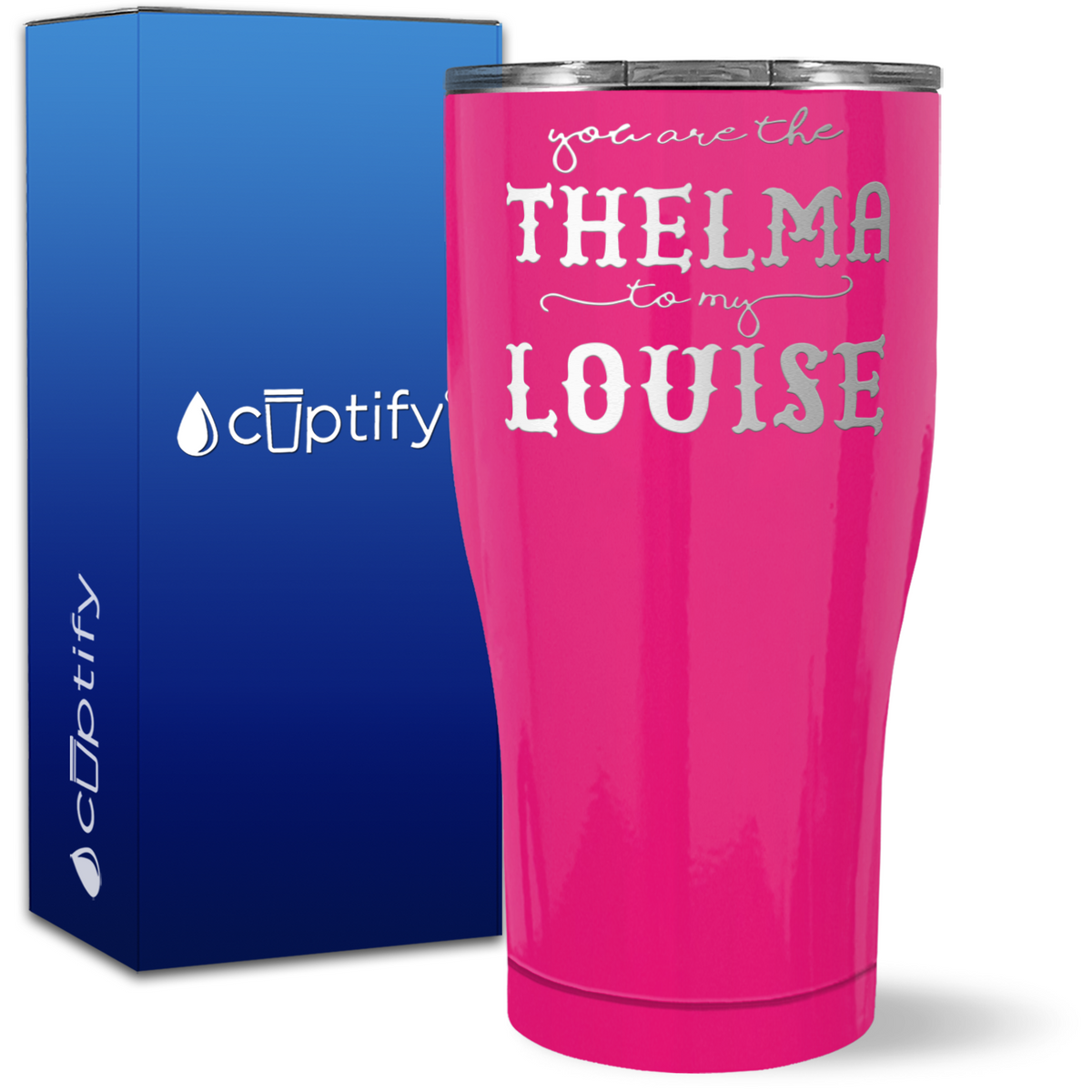 You are the Thelma to my Louise on 27oz Curve Tumbler