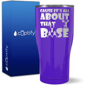 Cause its All About the Base on 27oz Curve Tumbler
