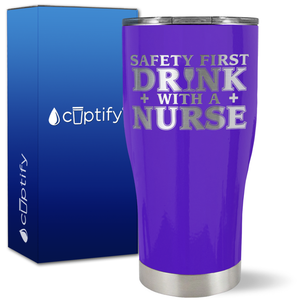 Safety First Drink with a Nurse on 27oz Curve Tumbler