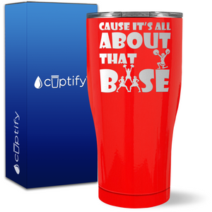 Cause its All About the Base on 27oz Curve Tumbler