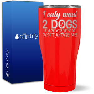 Only Want 2 Dogs on 27oz Curve Tumbler