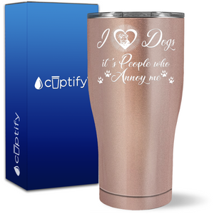 I Love Dogs, It's People who Annoy Me on 27oz Curve Tumbler