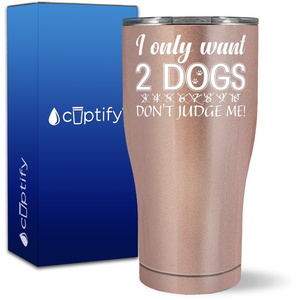 Only Want 2 Dogs on 27oz Curve Tumbler