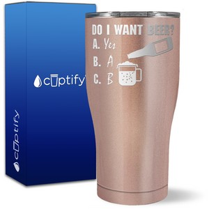 Do I Want a Beer? on 27oz Curve Tumbler