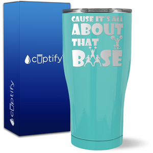 Cause its All About the Base on 27oz Curve Tumbler