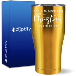 All I want for Christmas is Coffee 27oz Curve Tumbler