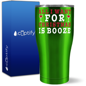 All I Want for Christmas is Booze 27oz Curve Tumbler