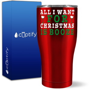 All I Want for Christmas is Booze 27oz Curve Tumbler