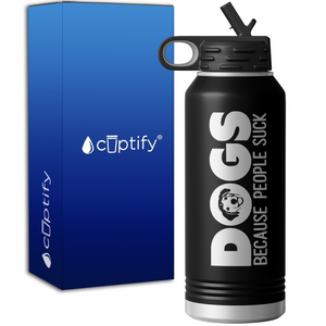 Dogs Because People Suck 32oz Sport Water Bottle