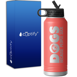 Dogs Because People Suck 32oz Sport Water Bottle