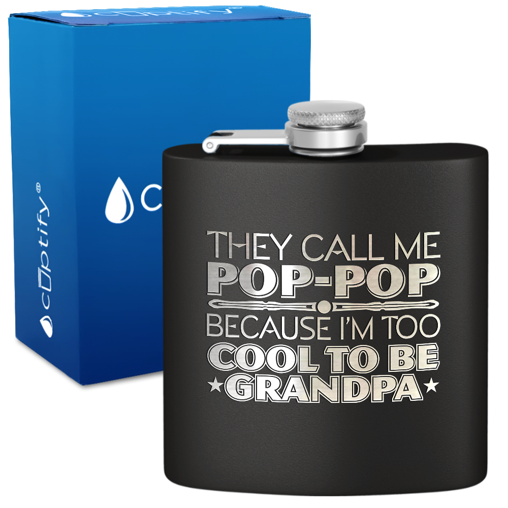 They Call Me Pop-Pop 6 oz Stainless Steel Hip Flask